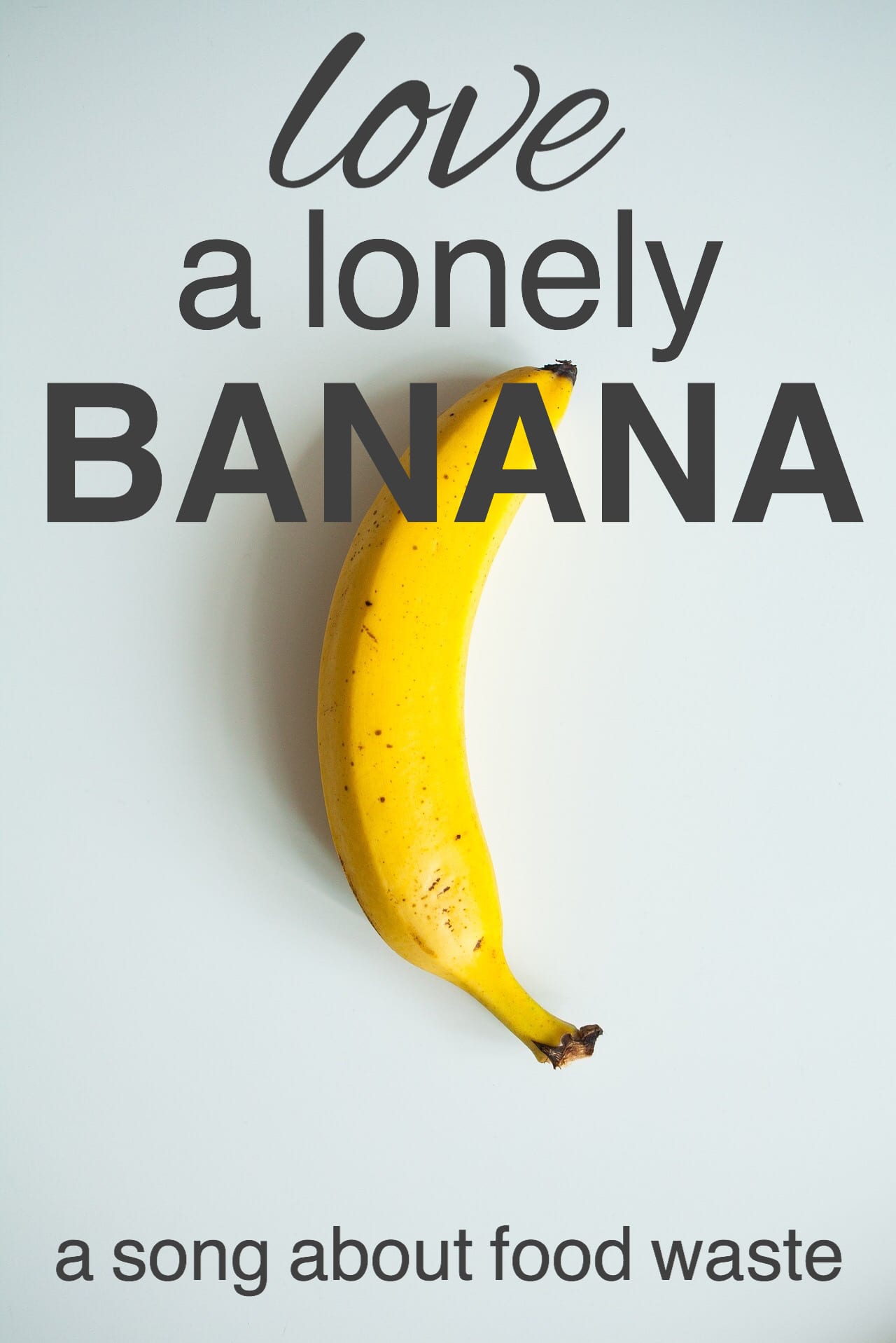 Love a Lonely Banana: A Song About Food Waste