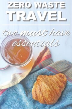 Zero Waste Travel: 2 Must Have Essentials