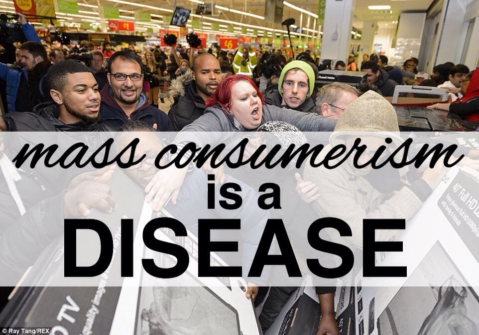 Mass Consumerism is a Disease