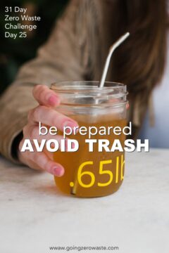 Be Prepared and Avoid Trash - Day 25 of the Zero Waste Challenge