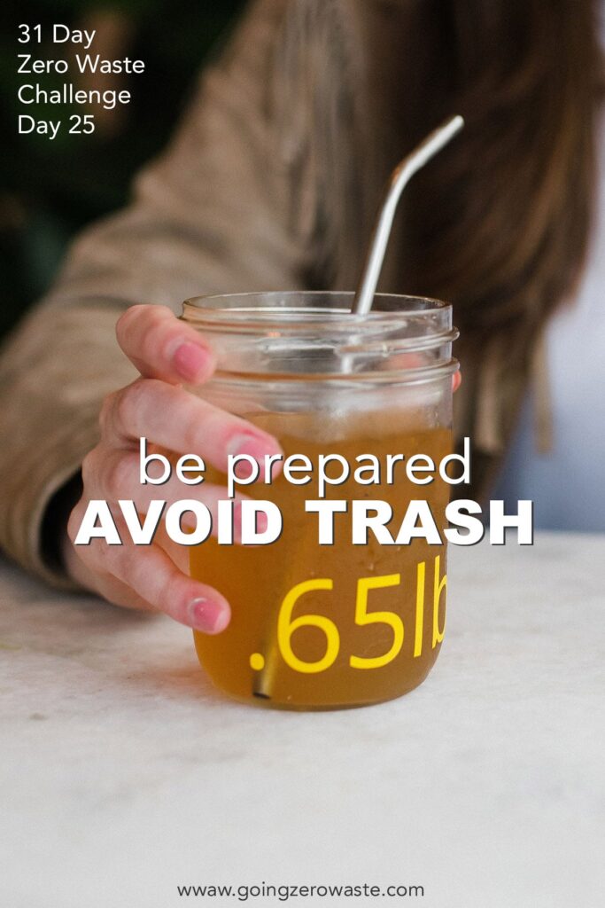 Be Prepared and Avoid Trash – Day 25 of the Zero Waste Challenge