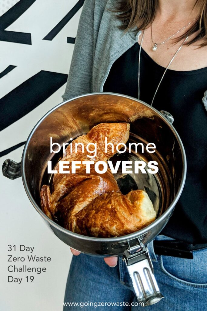 Bring Home Leftovers – Day 19 of the Zero Waste Challenge