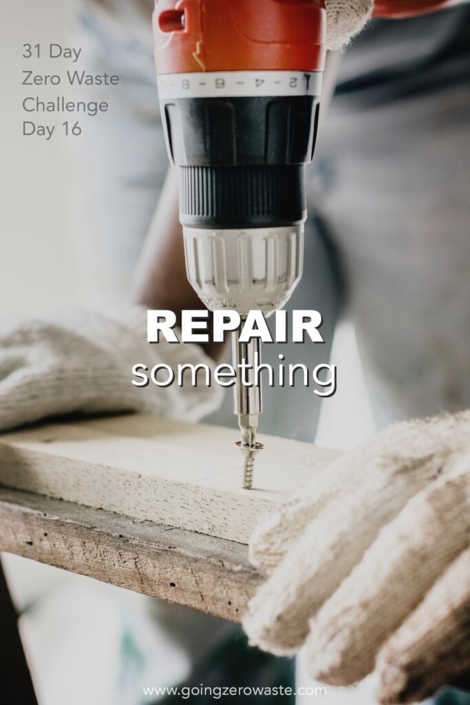 Repair Something – Day 16 of the Zero Waste Challenge