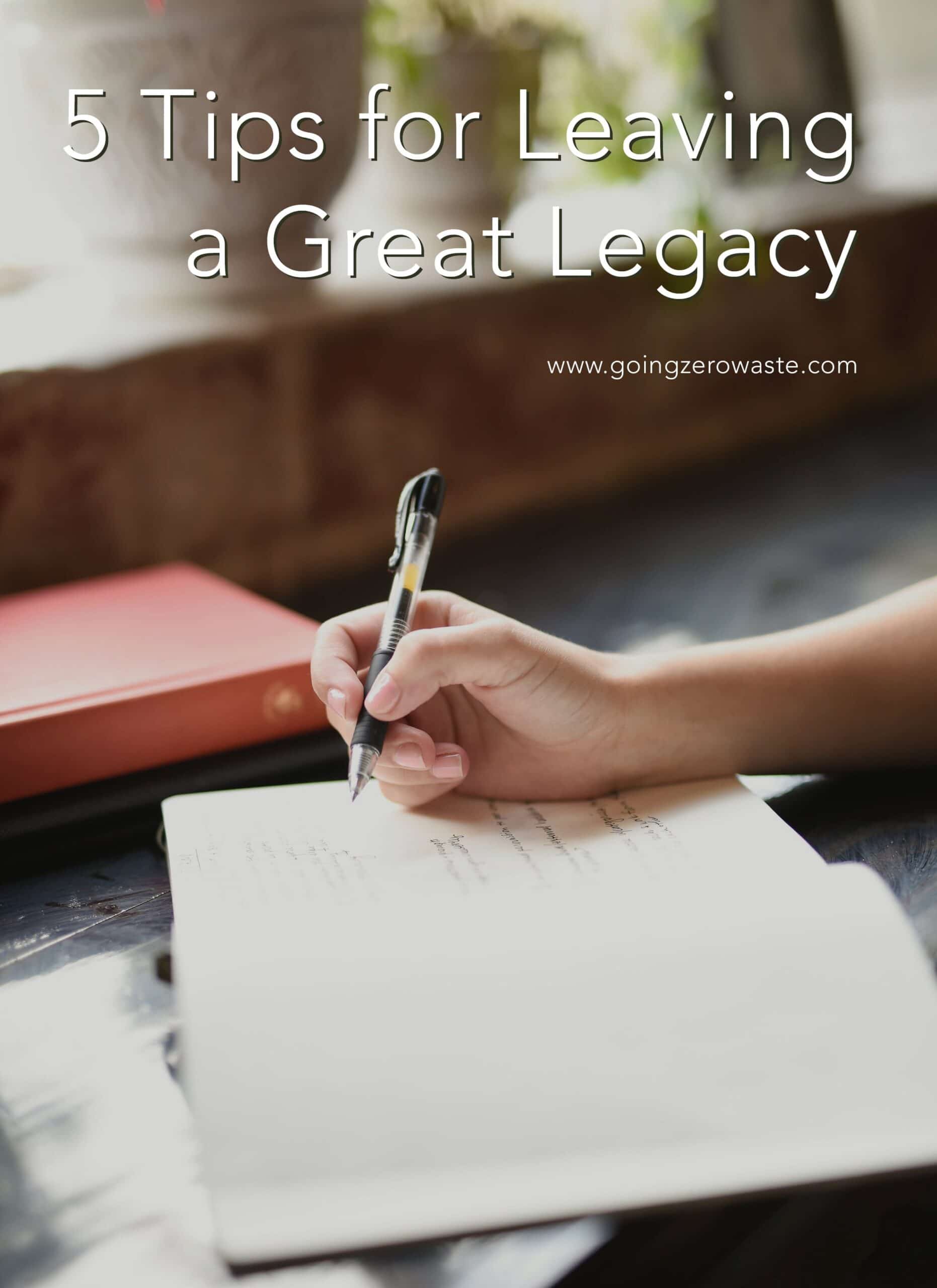 5 Tips for Leaving a Great Legacy