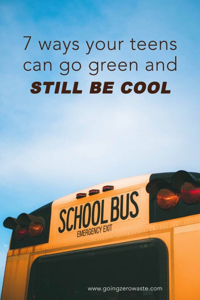 7 Ways Your Teens/Tweens Can Go Green and Still Be Cool