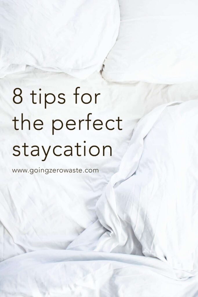 8 Tips for the Perfect Staycation