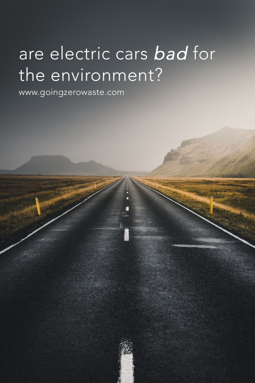 Are Electric Cars Bad for the Environment? - Going Zero Waste