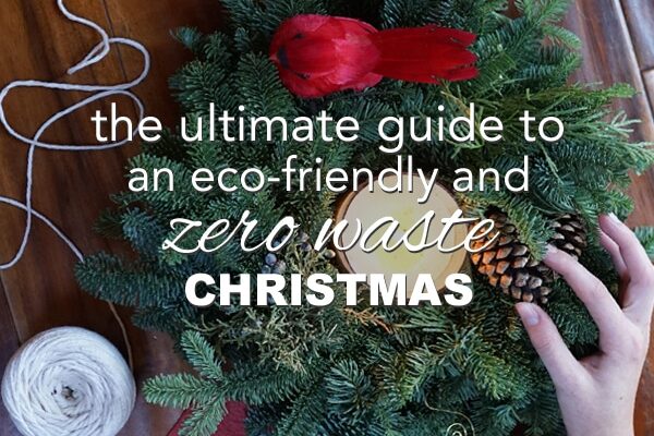 The Ultimate Guide to an Eco-Friendly and Zero Waste Christmas