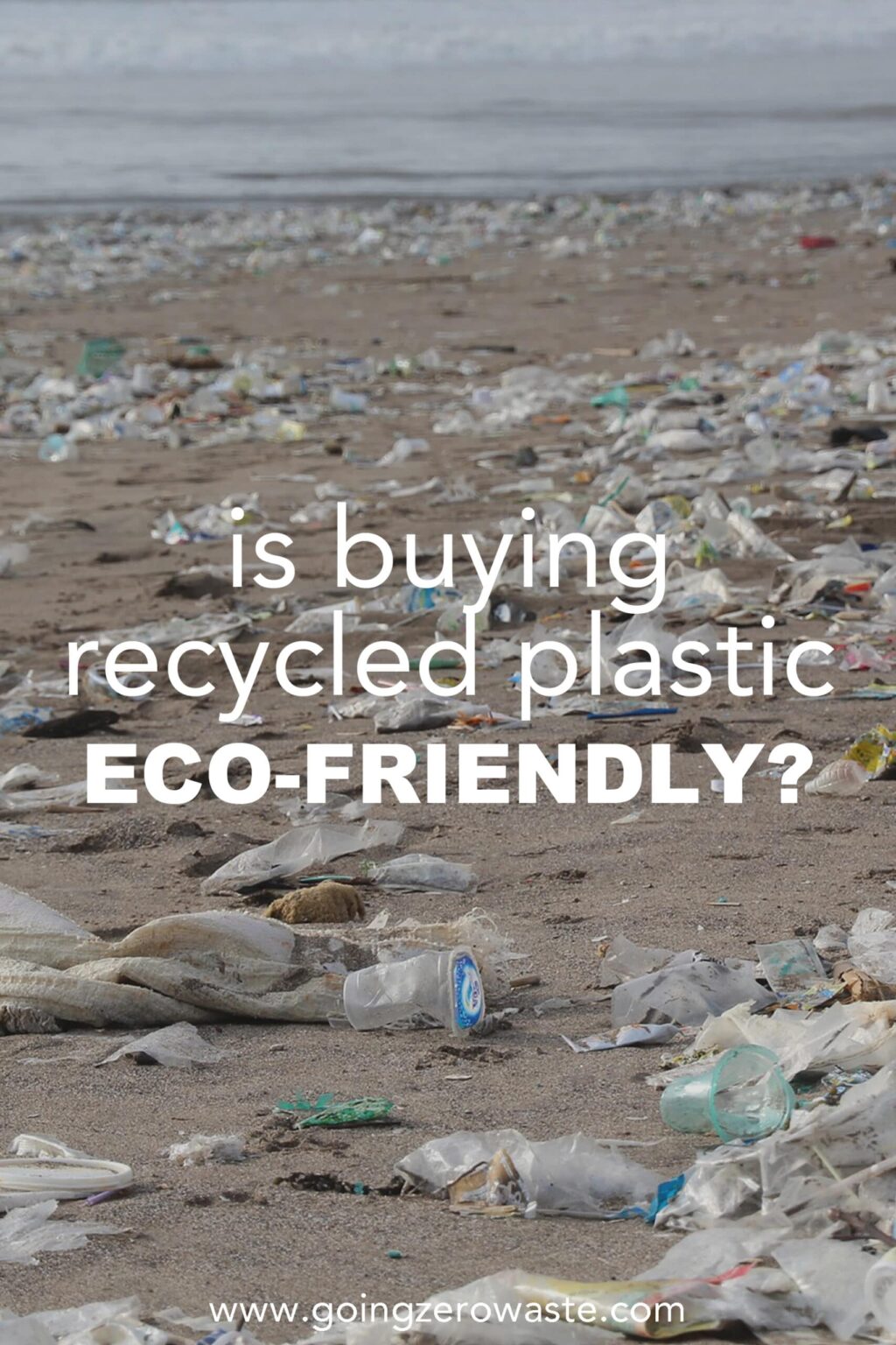 Is Buying Recycled Plastic EcoFriendly? Going Zero Waste