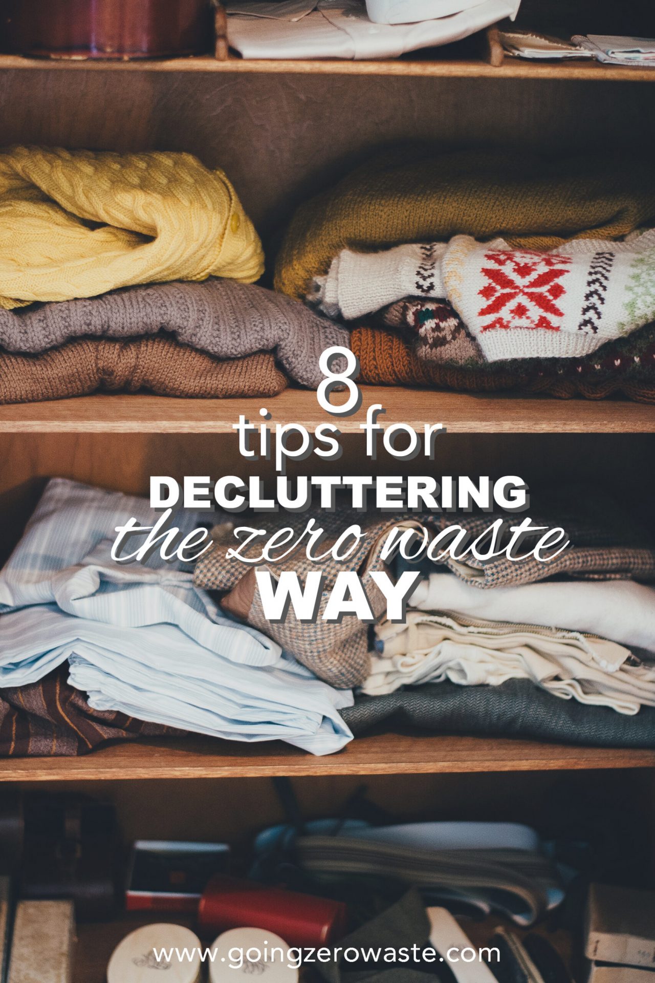 8 Tips for Decluttering the Zero Waste Way - Going Zero Waste