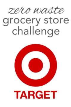 Zero Waste at Target, the zero waste grocery store challenge.