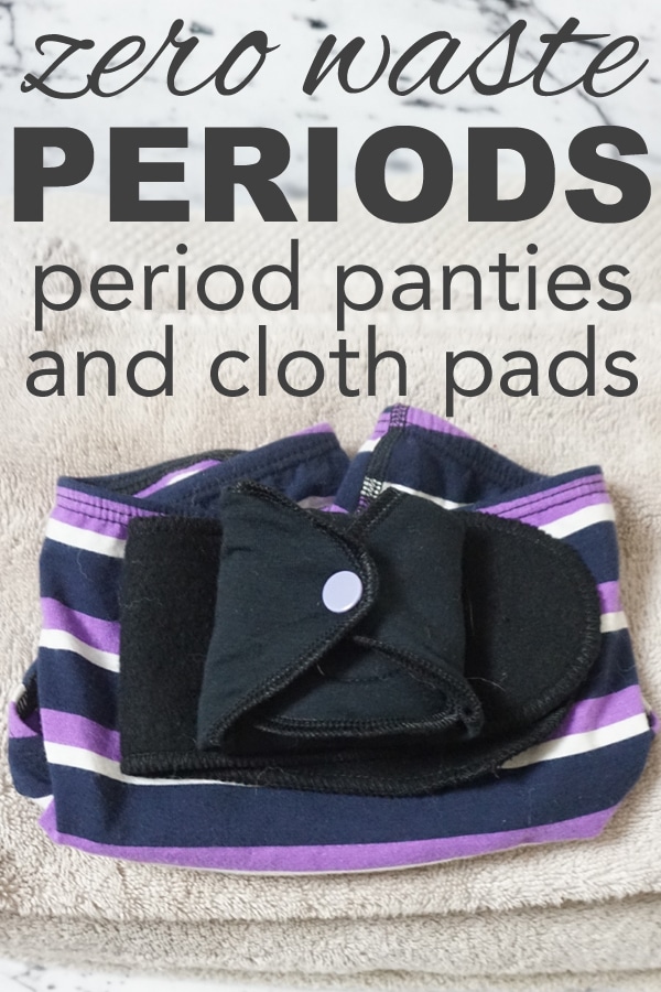 Zero Waste Periods Period Panties and Cloth Pads Going Zero Waste