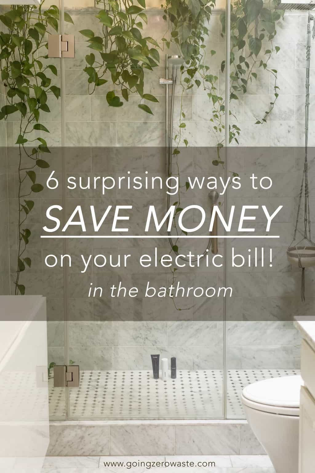 6 Ways to Save Money on Your Electric Bill in the Bathroom - Going Zero ...