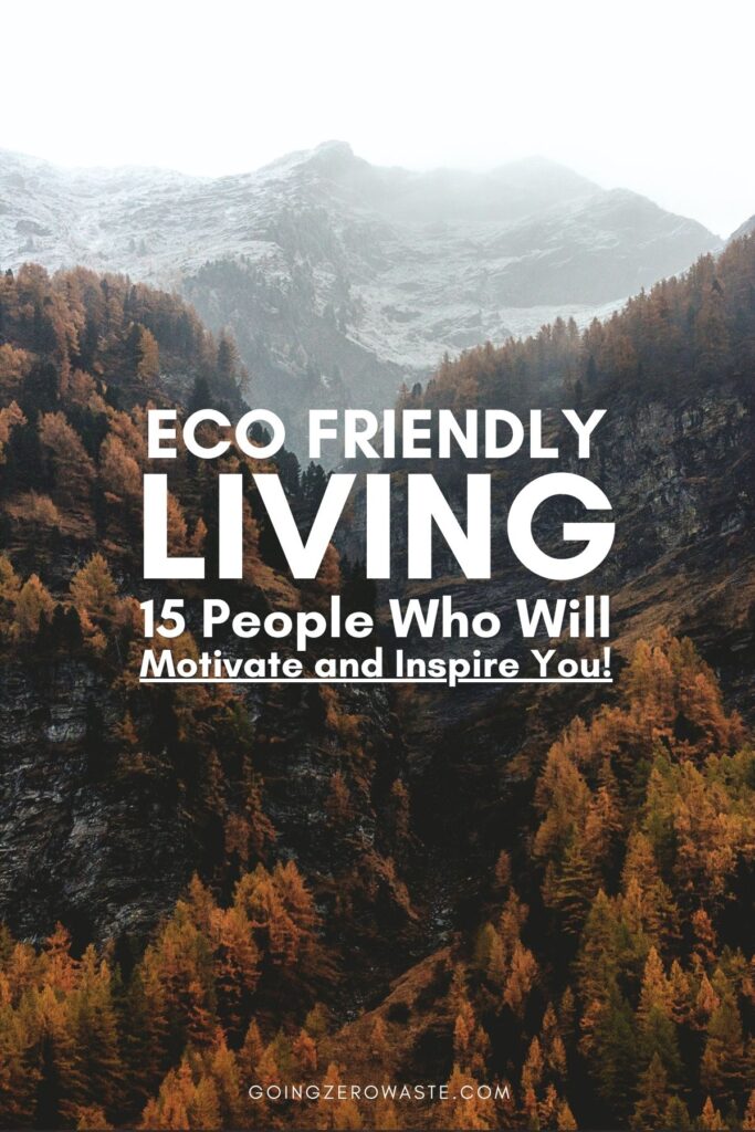 Eco friendly living: 15 people who will motivate you and inspire you! from www.goingzerowaste.com #zerowaste #ecofriendly #instagram #influencers #sustainableliving 