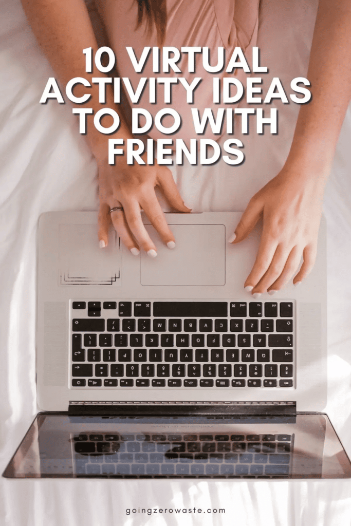 10 Virtual Activities with Friends