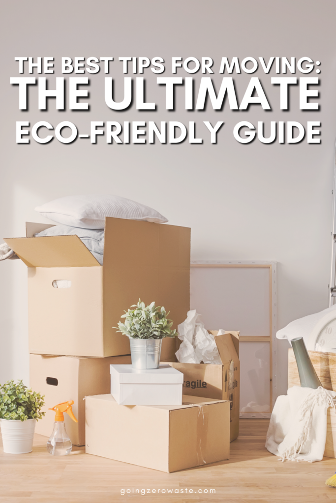The Best Tips For Moving: The Ultimate Eco-Friendly Guide