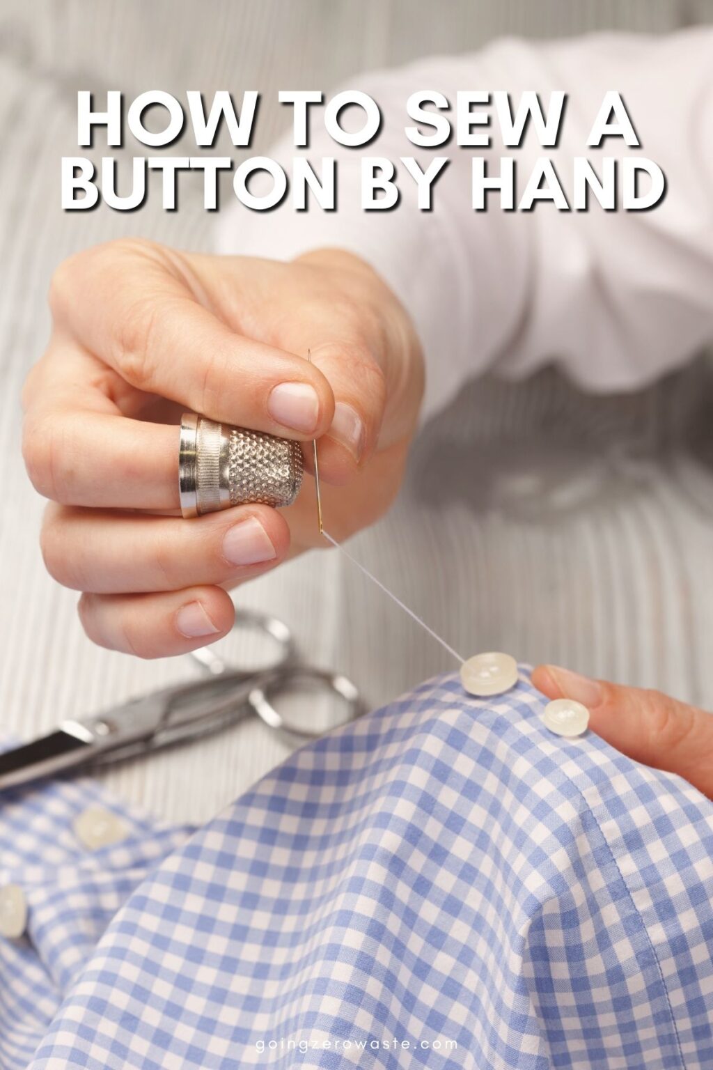 How to Sew a Button + 5 Other Clothing Fixes Going Zero Waste