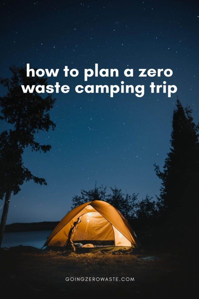 a lit up tent against a night sky with overlay text reading "how to plan a zero waste camping trip."