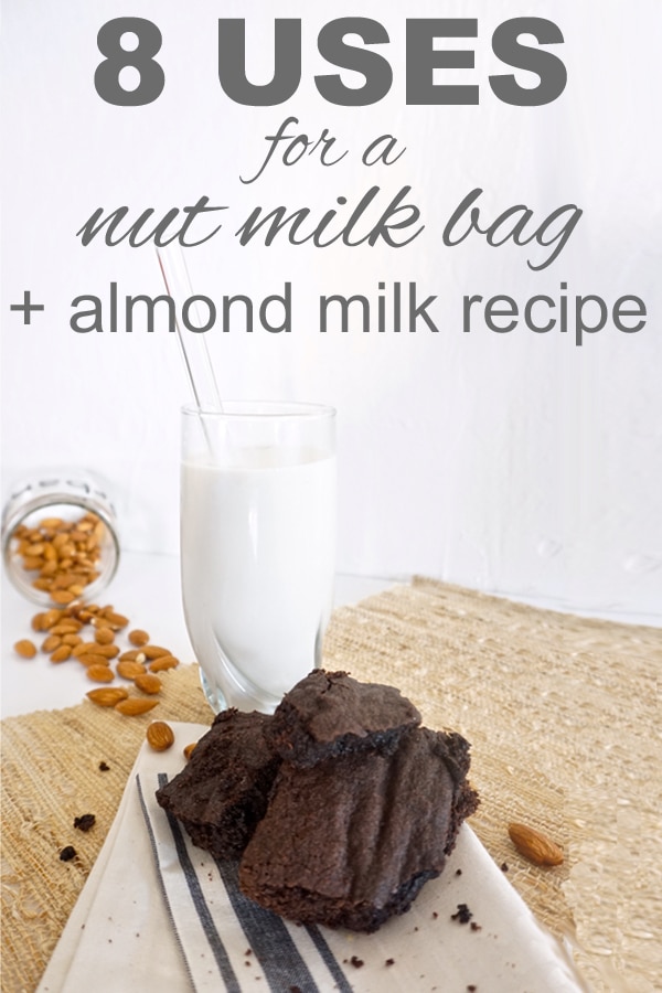 Photo of a glass of almond milk with brownies and overlay text reading "8 uses for a nut milk bag + almond milk recipe"