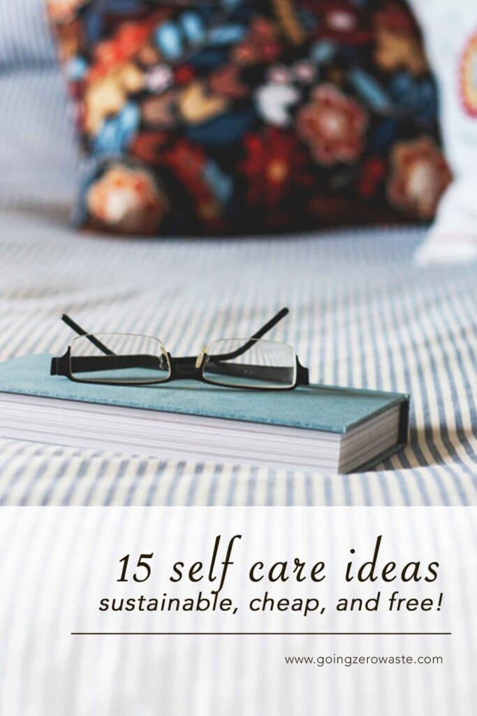 A book with reading glasses laying on top with overlay text reading "15 self care day ideas: sustainable, cheap, and free!"