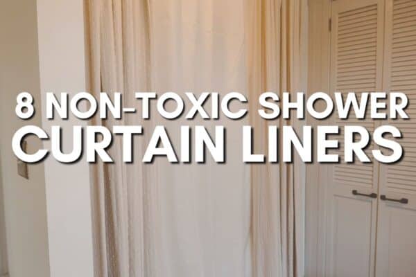 8 Non-Toxic Shower Curtain Liner Options For Your Bathroom