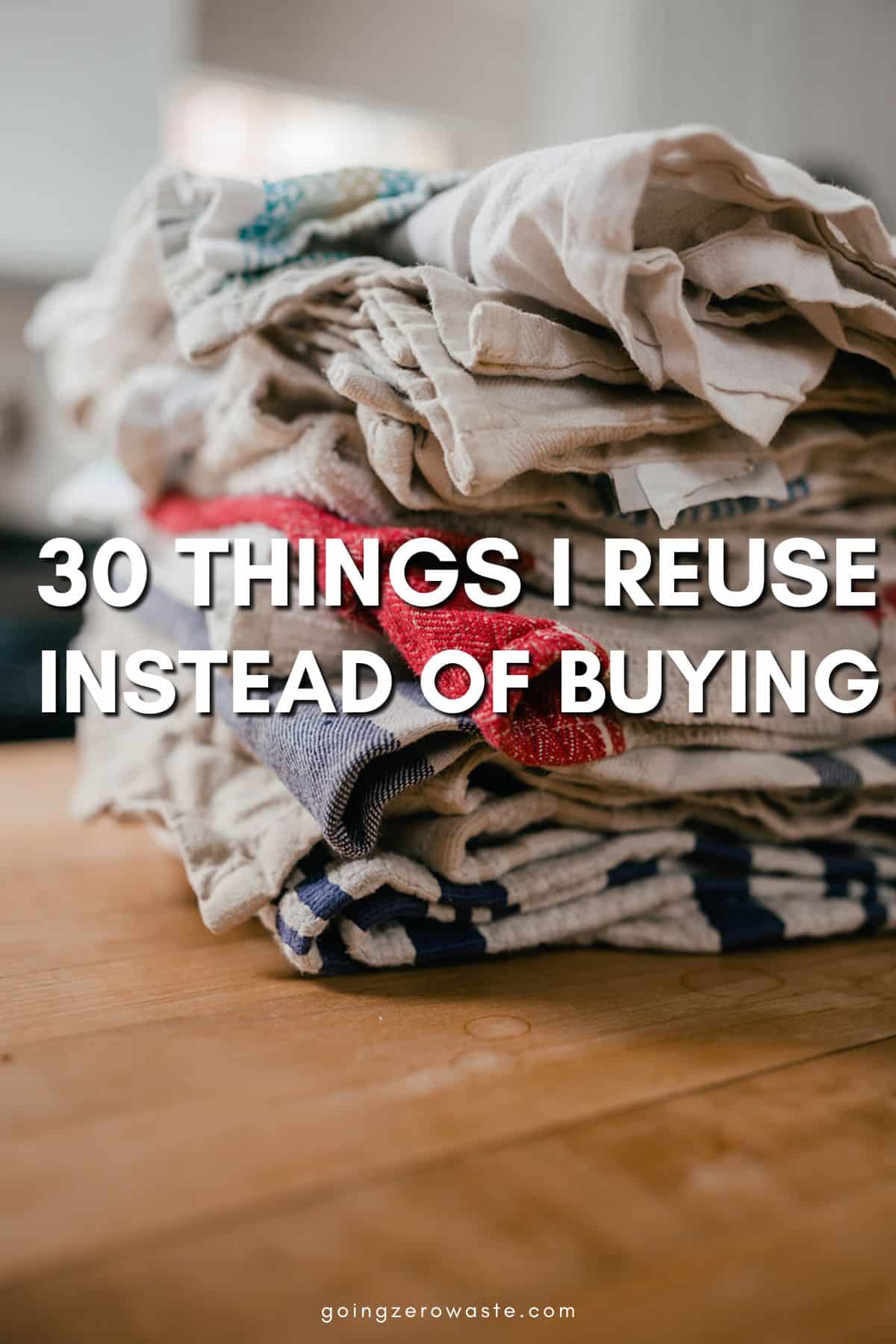 30 Things I Reuse Instead of Buying